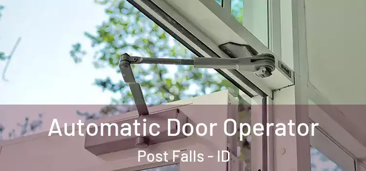 Automatic Door Operator Post Falls - ID