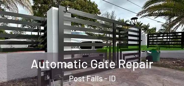 Automatic Gate Repair Post Falls - ID