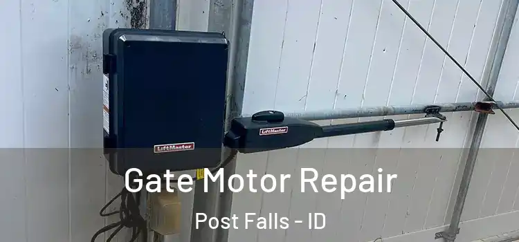  Gate Motor Repair Post Falls - ID