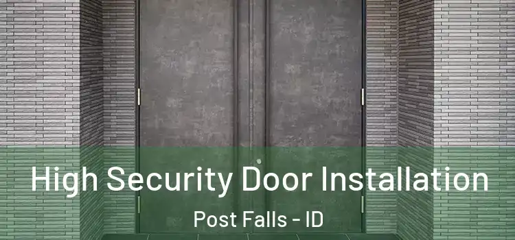 High Security Door Installation Post Falls - ID