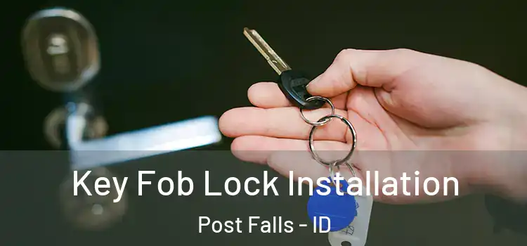  Key Fob Lock Installation Post Falls - ID