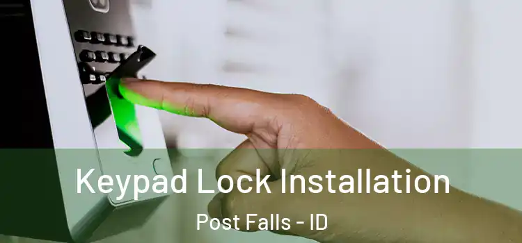 Keypad Lock Installation Post Falls - ID