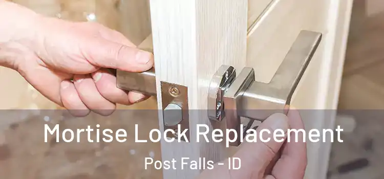 Mortise Lock Replacement Post Falls - ID