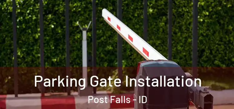 Parking Gate Installation Post Falls - ID